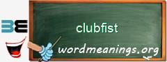 WordMeaning blackboard for clubfist